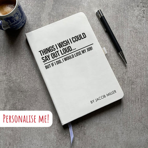 Personalised "Things I Wish I Could Say Out Loud" Notepad